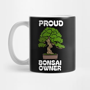 PROUD BONSAI OWNER Mug